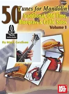 50 Tunes For Mandolin, Traditional, Old Time, Bluegrass, Celtic Solos