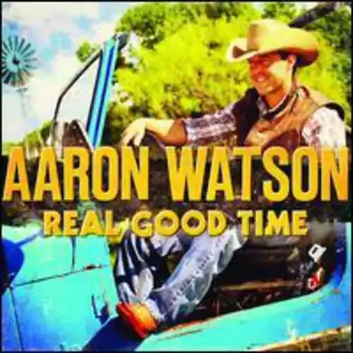 Aaron Watson Real Good Time – COMPACT DISCS