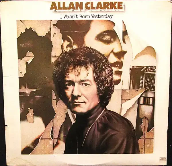 Allan Clarke – I Wasn‘t Born Yesterday