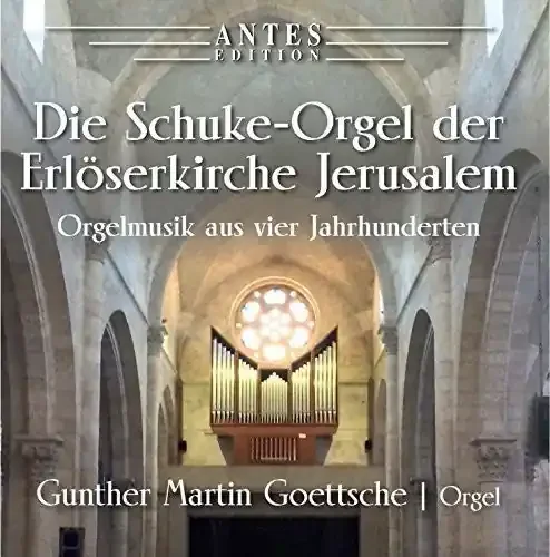 Bach, J.S. / Goettsche, Gunther Martin Die Schuke-Orgel Der Erloeserkirche Jerusalem – COMPACT DISCS