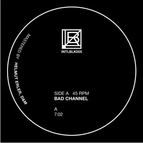 Bad Channel INTLBLK005 – 12-INCH SINGLE