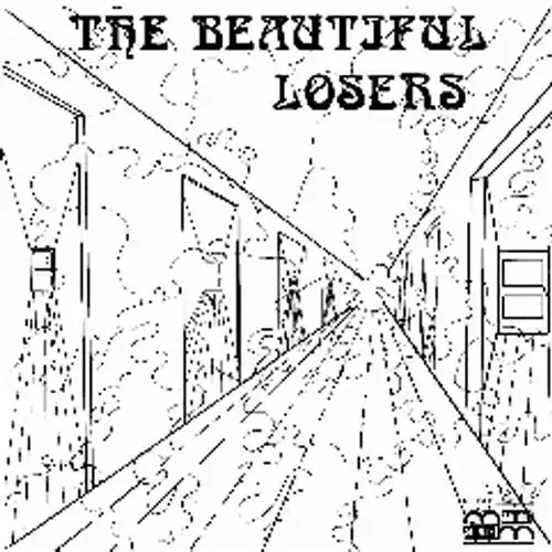 Beautiful Losers Nobody Knows the Heaven