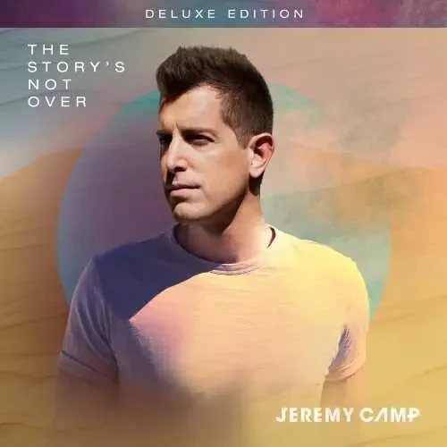 Camp, Jeremy The Story‘s Not Over