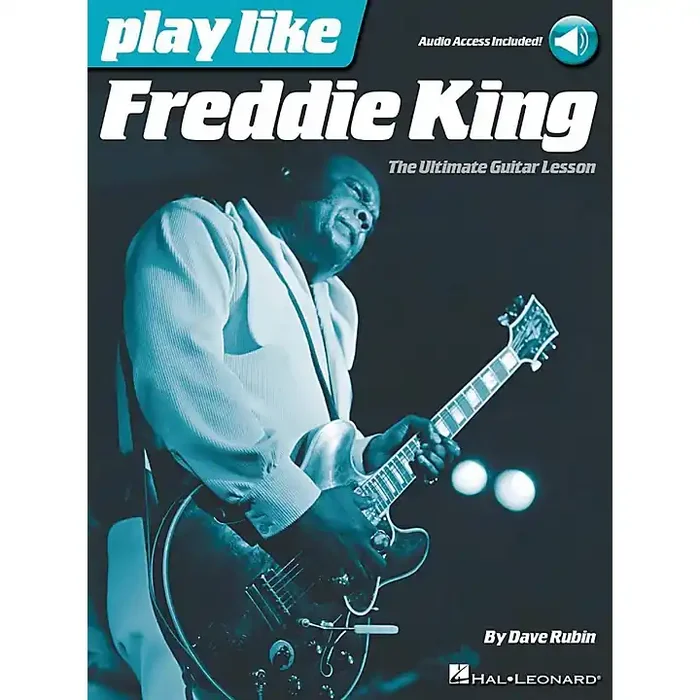 Hal Leonard Play Like Freddie King – The Ultimate Guitar Lesson Book/Audio Online Guitar Center