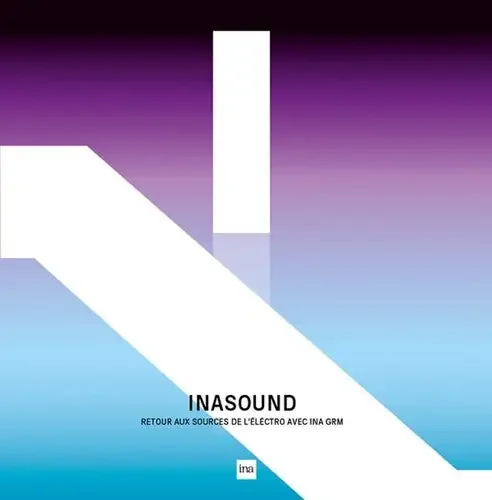 Inasound Retour Aux Sources De L‘Ilectro Avec L‘I INASOUND retour aux sources de l‘ilectro avec l‘INA GRM / Various