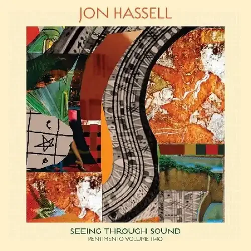 Jon Hassell Seeing Through Sound (pentimento Volume Two) – COMPACT DISCS