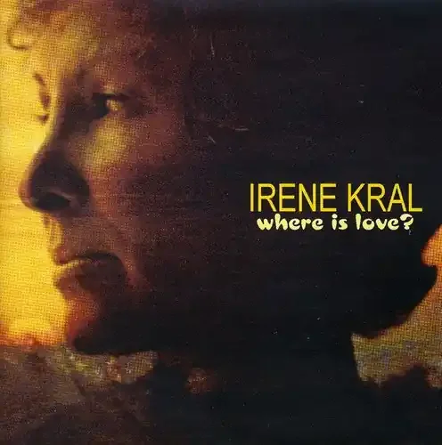 Kral, Irene Where Is Love