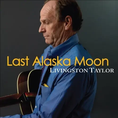 Livingston Taylor Last Alaska Moon – COMPACT DISCS