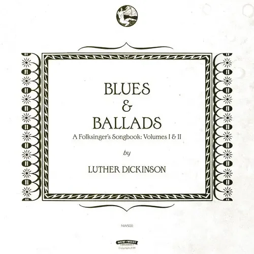 Luther Dickinson Blues & Ballads (A Folksinger‘s Songbook) Volumes I & II – COMPACT DISCS