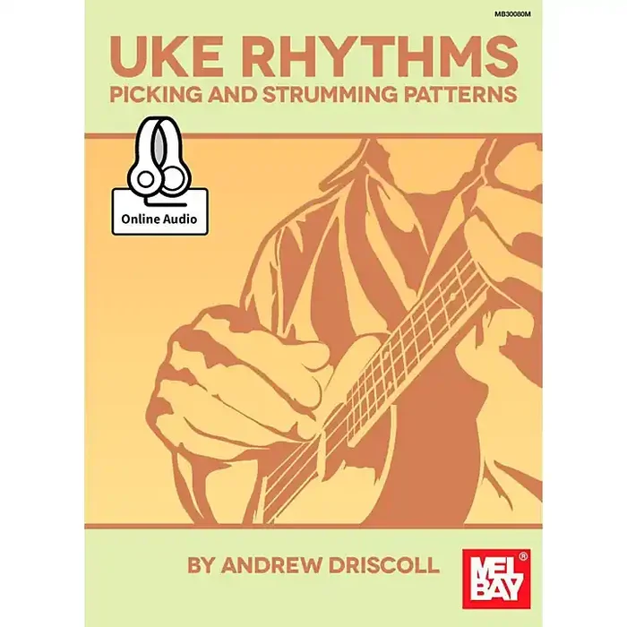 Mel Bay Ukulele Rhythms Picking and Strumming Patterns Guitar Center