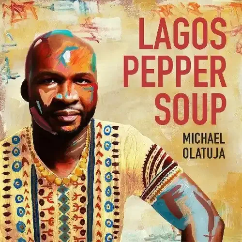 Michael Olatuja Lagos Pepper Soup – COMPACT DISCS