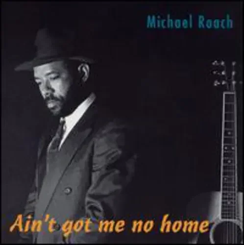 Michael Roach Ain‘t Got Me No Home – COMPACT DISCS